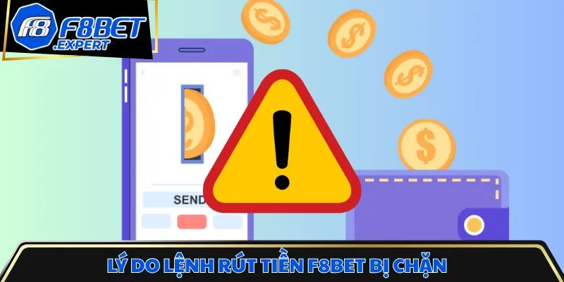 Lý do lệnh rút tiền F8bet bị chặn vầ cách khắc phục