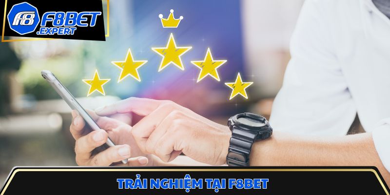 Trải nghiệm tại F8bet