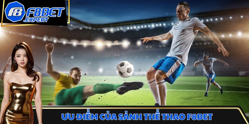 Ưu điểm vượt trội của sảnh thể thao F8BET